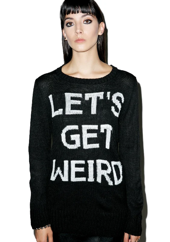Discount Extravaganza Let’s Get Weird Sweater
